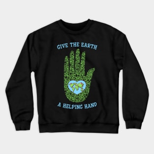 Give The Earth A Helping Hand Earth Day Crewneck Sweatshirt